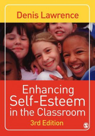 Kniha Enhancing Self-esteem in the Classroom Denis Lawrence