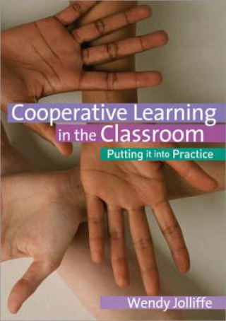 Kniha Cooperative Learning in the Classroom Wendy Jolliffe