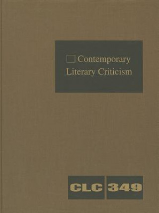 Carte Contemporary Literary Criticism, Volume 349 Gale