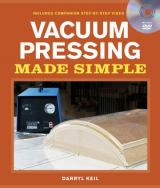 Книга Vacuum Pressing Made Simple Darryl Keil