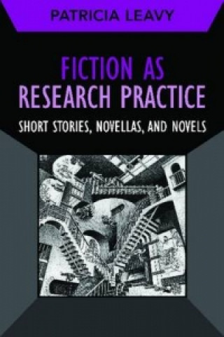 Kniha Fiction as Research Practice Patricia Leavy