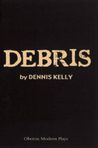 Kniha Debris Dennis Kelly