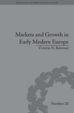 Книга Markets and Growth in Early Modern Europe Victoria N Bateman
