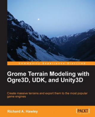 Kniha Grome Terrain Modeling with Ogre3D, UDK, and Unity3D Richard Hawley