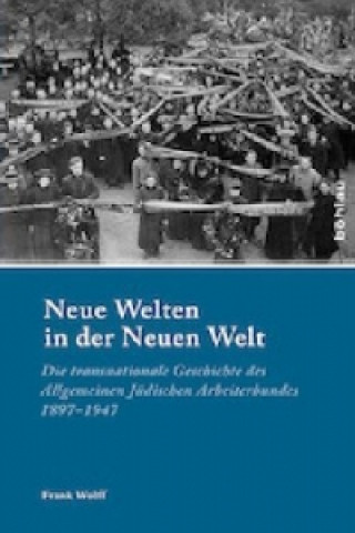 Könyv Neue Welten in der Neuen Welt Frank Wolff