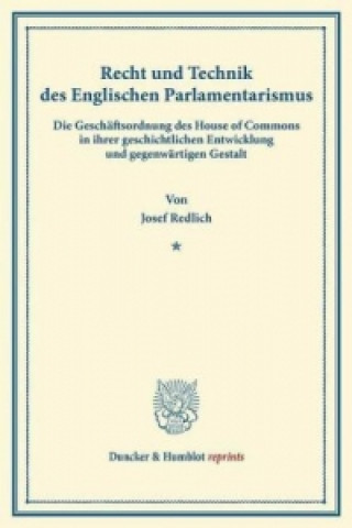 Livre Recht und Technik des Englischen Parlamentarismus. Josef Redlich