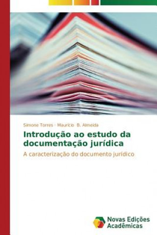 Książka Introducao ao estudo da documentacao juridica Simone Torres