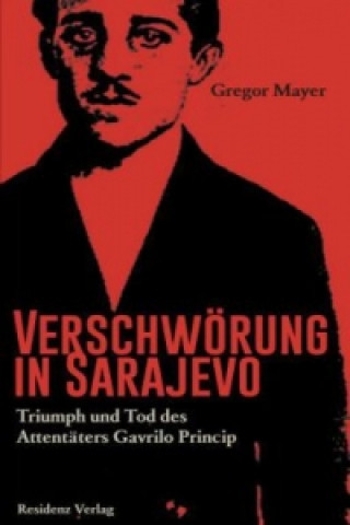 Kniha Verschwörung in Sarajevo Gregor Mayer