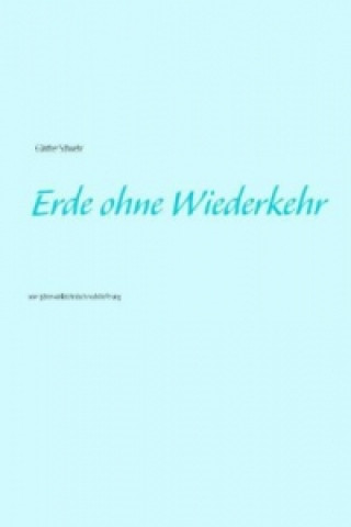 Kniha Erde ohne Wiederkehr Günther Schwehr