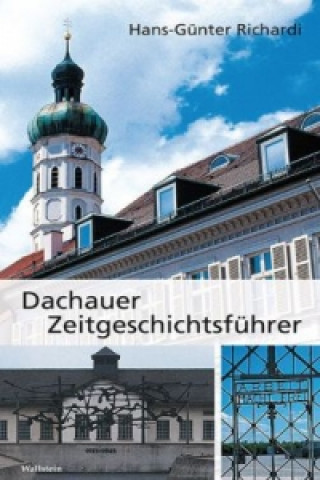 Kniha Dachauer Zeitgeschichtsführer Hans-Günter Richardi