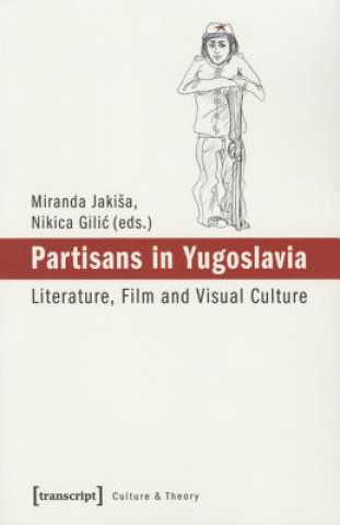 Knjiga Partisans in Yugoslavia Miranda Jakisa