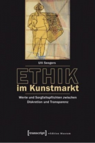 Kniha Ethik im Kunstmarkt Ulli Seegers