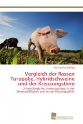 Книга Vergleich der Rassen Turopolje, Hybridschweine und der Kreuzungstiere Ines Carolina Ballweg