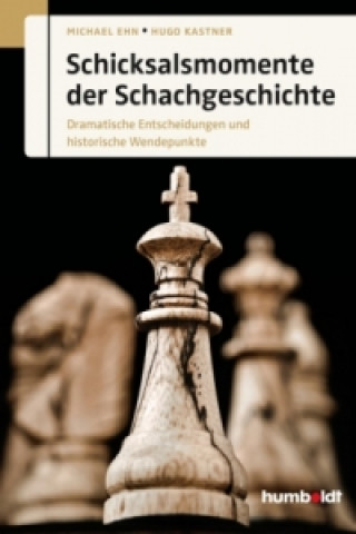 Kniha Schicksalsmomente der Schachgeschichte Michael Ehn