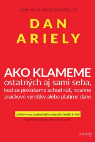 Kniha Ako klameme – ostatných aj sami seba Dan Ariely