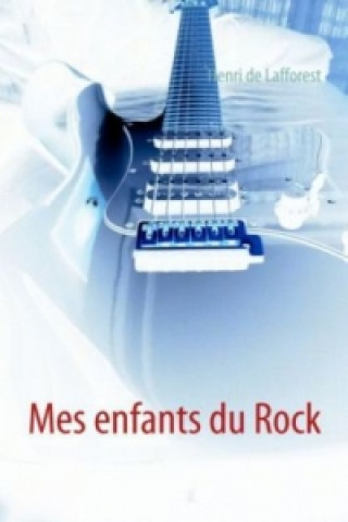 Könyv Mes enfants du Rock Henri de Lafforest