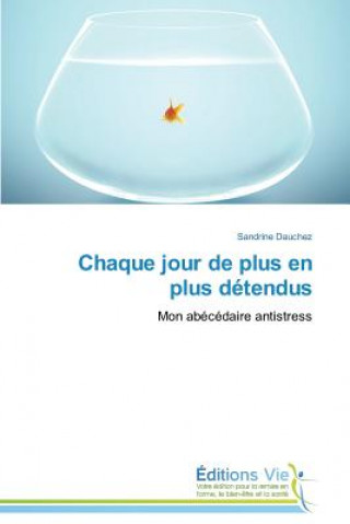 Книга Chaque Jour de Plus En Plus Detendus Sandrine Dauchez