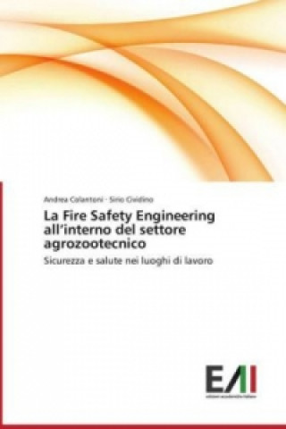 Könyv La Fire Safety Engineering all interno del settore agrozootecnico Andrea Colantoni