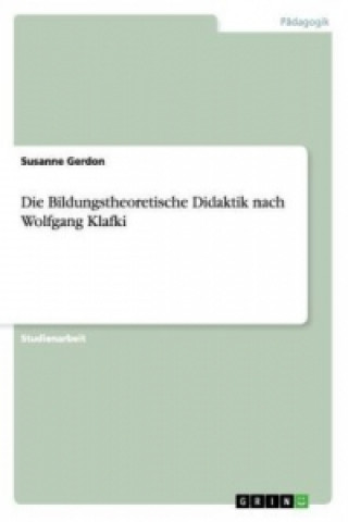 Kniha Bildungstheoretische Didaktik nach Wolfgang Klafki Susanne Gerdon