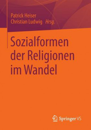 Kniha Sozialformen Der Religionen Im Wandel Patrick Heiser