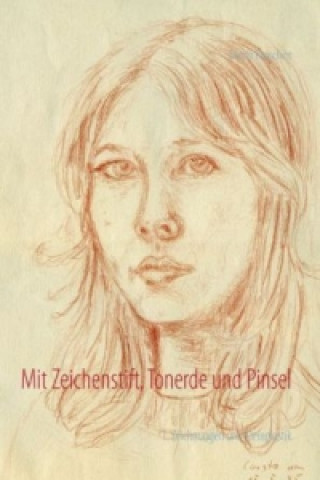 Книга Mit Zeichenstift, Tonerde und Pinsel Martin Rauschert