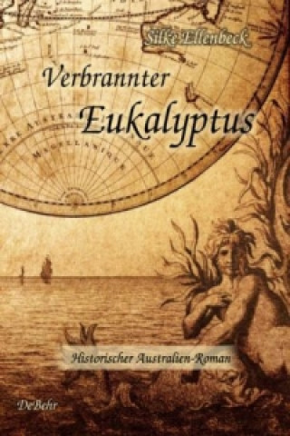 Kniha Verbrannter Eukalyptus - Historischer Australien-Roman Silke Ellenbeck