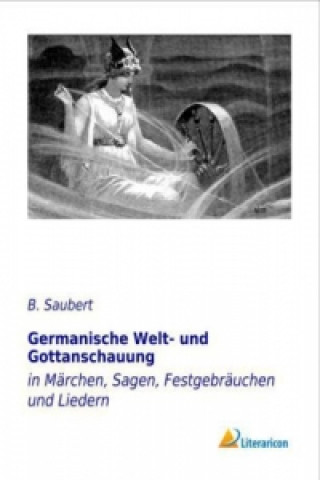 Kniha Germanische Welt- und Gottanschauung B. Saubert