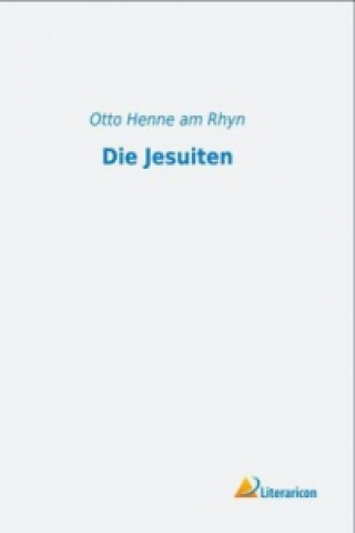 Kniha Die Jesuiten Otto Henne am Rhyn