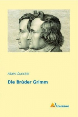 Livre Die Brüder Grimm Albert Duncker