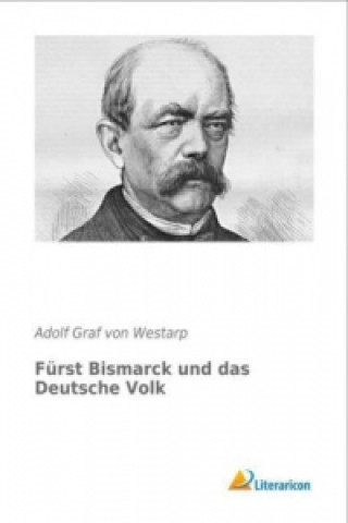 Βιβλίο Fürst Bismarck und das Deutsche Volk Adolf Graf von Westarp