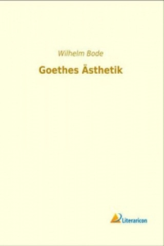 Carte Goethes Ästhetik Wilhelm Bode