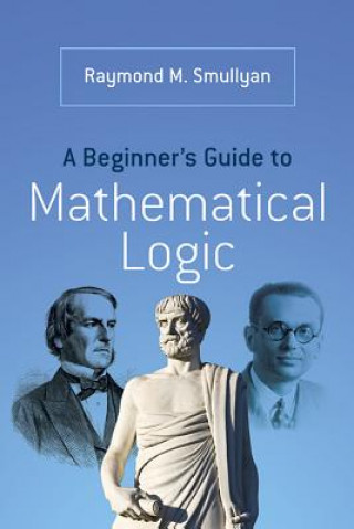 Книга Beginner's Guide to Mathematical Logic Raymond Smullyan