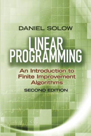 Kniha Linear Programming: An Introduction to Finite Improvement Algorithms Daniel Solow