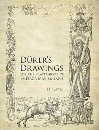 Könyv Durer's Drawings for the Prayer-Book of Emperor Maximilian I Albrecht Durer
