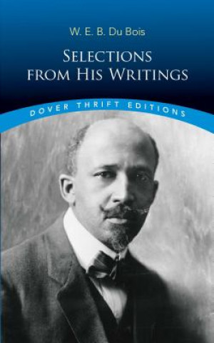 Livre W. E. B. Du Bois: Selections from His Writings W E B Du Bois