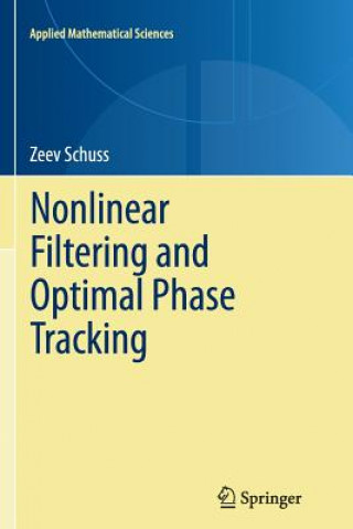 Könyv Nonlinear Filtering and Optimal Phase Tracking Zeev Schuss
