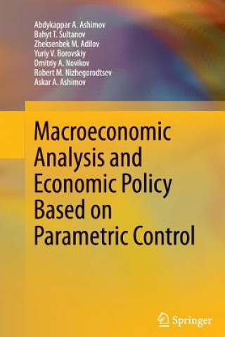 Buch Macroeconomic Analysis and Economic Policy Based on Parametric Control Abdykappar A. Ashimov