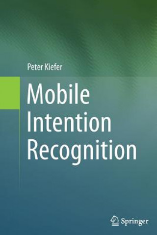 Knjiga Mobile Intention Recognition Peter Kiefer