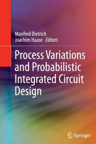 Carte Process Variations and Probabilistic Integrated Circuit Design Manfred Dietrich