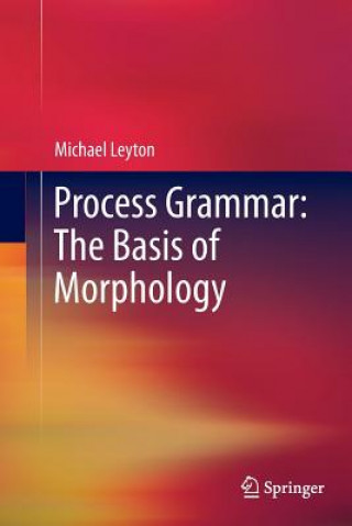 Książka Process Grammar: The Basis of Morphology Michael Leyton