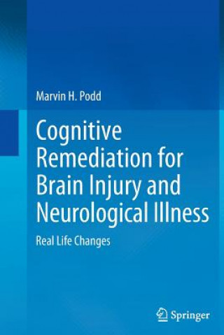 Kniha Cognitive Remediation for Brain Injury and Neurological Illness Marvin H Podd
