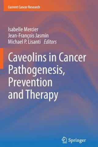 Könyv Caveolins in Cancer Pathogenesis, Prevention and Therapy Isabelle Mercier