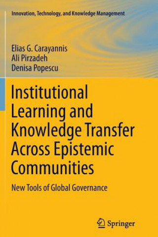 Kniha Institutional Learning and Knowledge Transfer Across Epistemic Communities Elias G. Carayannis