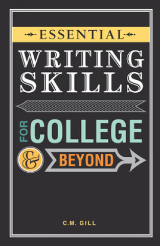 Carte Essential Writing Skills for College and Beyond Charlene Gill