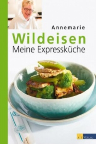 Kniha Meine Expressküche Annemarie Wildeisen