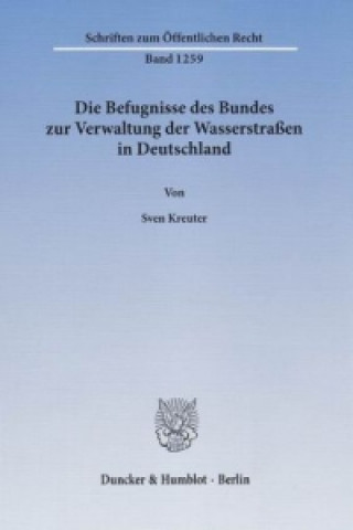 Kniha Die Befugnisse des Bundes zur Verwaltung der Wasserstraßen in Deutschland. Sven Kreuter