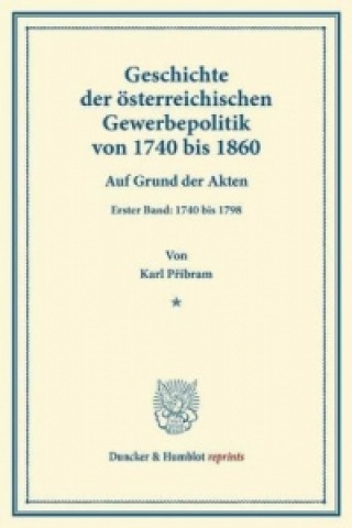 Carte Geschichte der österreichischen Gewerbepolitik von 1740 bis 1860. Karl Pribram