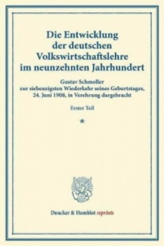 Kniha Die Entwicklung der deutschen Volkswirtschaftslehre im neunzehnten Jahrhundert. 