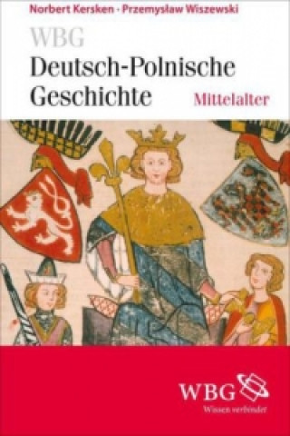 Carte WBG Deutsch-Polnische Geschichte - Mittelalter Norbert Kersken