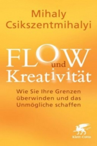 Könyv FLOW und Kreativität Mihaly Csikszentmihalyi